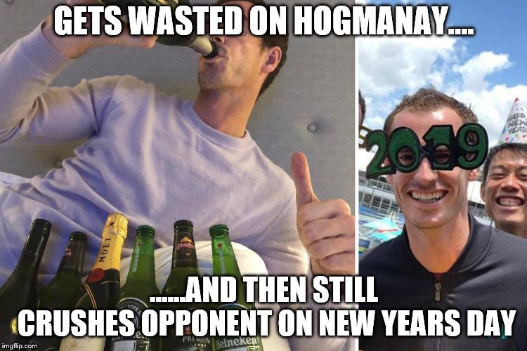 GETS WASTED ON HOGMANAY.... ......AND THEN STILL CRUSHES OPPONENT ON NEW YEARS DAY | made w/ Imgflip meme maker