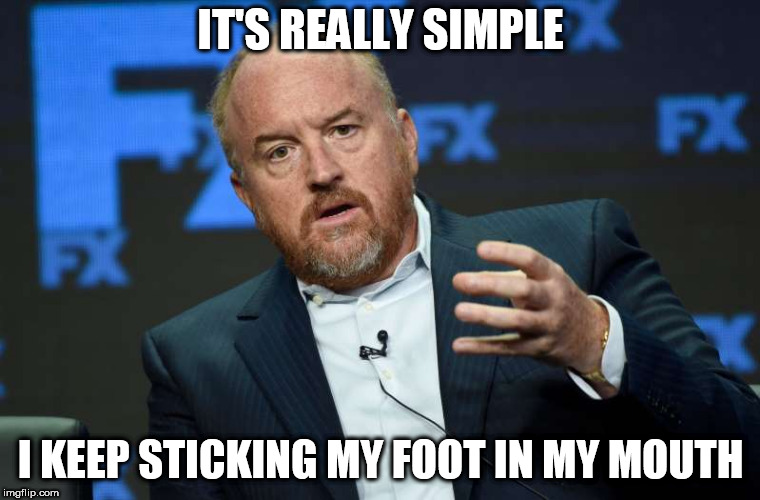 IT'S REALLY SIMPLE; I KEEP STICKING MY FOOT IN MY MOUTH | image tagged in c k | made w/ Imgflip meme maker