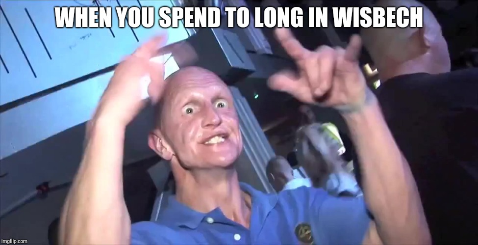 Baldy boi | WHEN YOU SPEND TO LONG IN WISBECH | image tagged in baldy boi | made w/ Imgflip meme maker