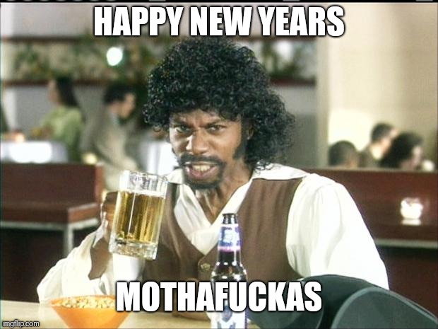 Dave Chappelle Samuel L Jackson | HAPPY NEW YEARS; MOTHAFUCKAS | image tagged in dave chappelle samuel l jackson | made w/ Imgflip meme maker
