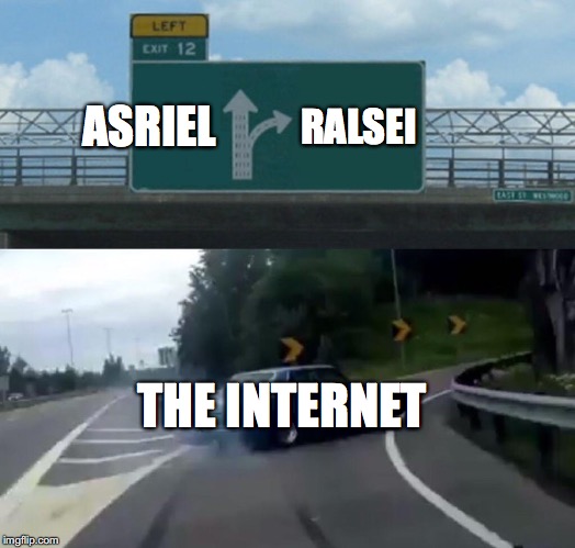 So true, yet so sad. | ASRIEL; RALSEI; THE INTERNET | image tagged in memes,left exit 12 off ramp | made w/ Imgflip meme maker