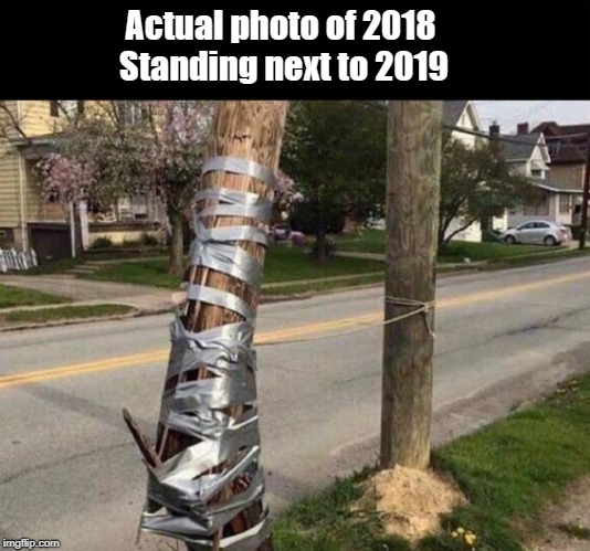 Actual photo of 2018 Standing next to 2019 | made w/ Imgflip meme maker