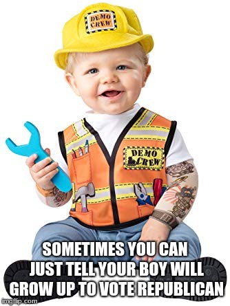 Baby Republican | SOMETIMES YOU CAN JUST TELL YOUR BOY WILL GROW UP TO VOTE REPUBLICAN | image tagged in baby worker,republican,tools,hard hat | made w/ Imgflip meme maker