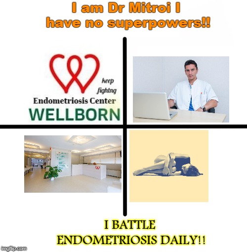 Endo doctor | I am Dr Mitroi
I have no superpowers!! I BATTLE ENDOMETRIOSIS DAILY!! | image tagged in memes,endo,strong women,pain,superheroes,health | made w/ Imgflip meme maker