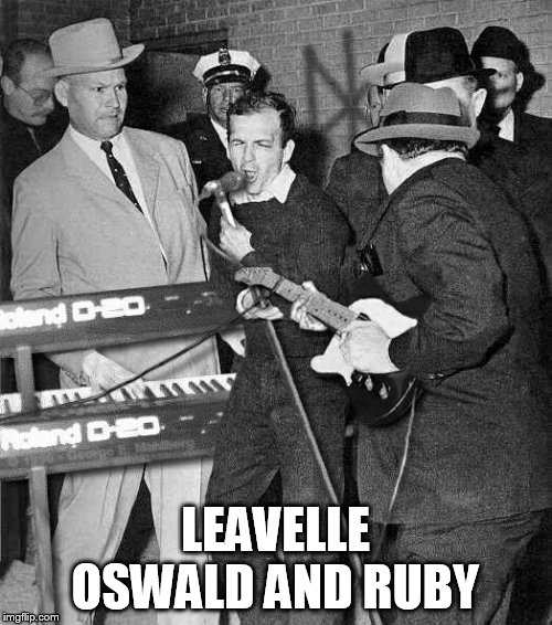 LEAVELLE OSWALD AND RUBY | made w/ Imgflip meme maker