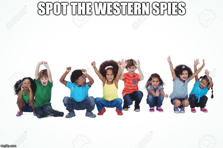SPOT THE WESTERN SPIES | image tagged in memes | made w/ Imgflip meme maker