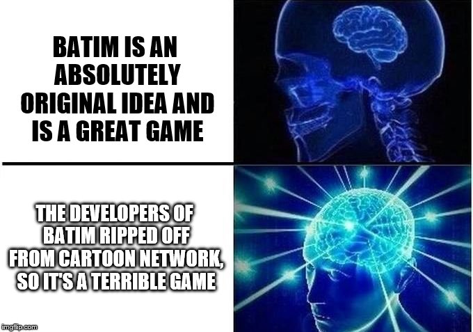 If you hate Batim, then you're a genius! |  BATIM IS AN ABSOLUTELY ORIGINAL IDEA AND IS A GREAT GAME; THE DEVELOPERS OF BATIM RIPPED OFF FROM CARTOON NETWORK, SO IT'S A TERRIBLE GAME | image tagged in expanding brain 2 tiles,batim sucks,cartoon network,cartoon network is 100 better than batim,memes,funny | made w/ Imgflip meme maker