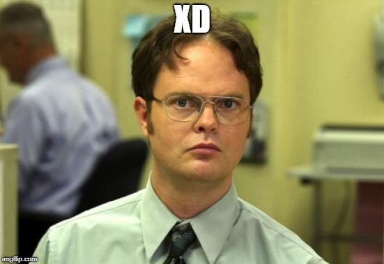 Dwight Schrute | XD | image tagged in memes,dwight schrute | made w/ Imgflip meme maker