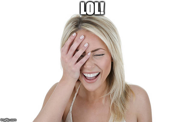 Laughing woman | LOL! | image tagged in laughing woman | made w/ Imgflip meme maker