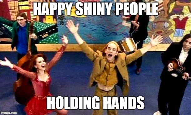 HAPPY SHINY PEOPLE HOLDING HANDS | made w/ Imgflip meme maker