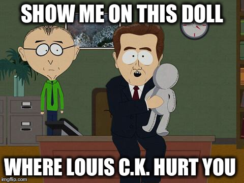 Are we becoming too PC?  |  SHOW ME ON THIS DOLL; WHERE LOUIS C.K. HURT YOU | image tagged in show me on this doll,louis ck,pc | made w/ Imgflip meme maker