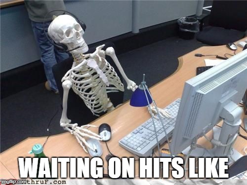 Skeleton Computer | WAITING ON HITS LIKE | image tagged in skeleton computer | made w/ Imgflip meme maker