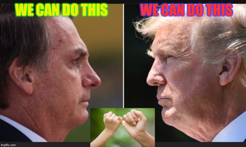 Bolsonaro & Trump Peas in a Pod | WE CAN DO THIS; WE CAN DO THIS | image tagged in brazilian,president,donald trump,meme,pinky,promises | made w/ Imgflip meme maker