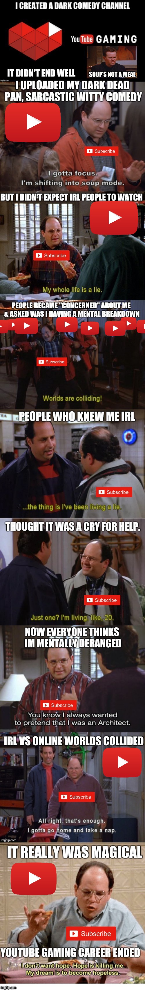 IRL vs Online Worlds collide | image tagged in seinfeld,george costanza,youtube,online gaming,irl vs online,dark humor | made w/ Imgflip meme maker
