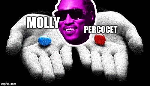Red pills blue pills | MOLLY; PERCOCET | image tagged in red pills blue pills | made w/ Imgflip meme maker