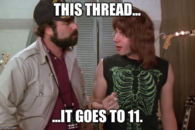 Spinal Tap | THIS THREAD... ...IT GOES TO 11. | image tagged in spinal tap | made w/ Imgflip meme maker