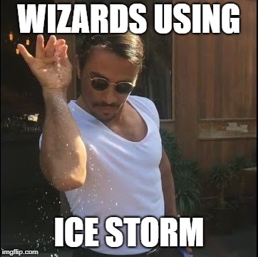 salt bae | WIZARDS USING; ICE STORM | image tagged in salt bae | made w/ Imgflip meme maker