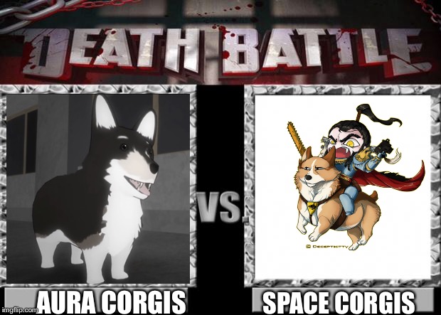 death battle | AURA CORGIS; SPACE CORGIS | image tagged in death battle | made w/ Imgflip meme maker