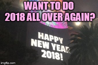 Now Why Would Australia | WANT TO DO 2018 ALL OVER AGAIN? | image tagged in memes,australians,happy new year,2018,in,2019 | made w/ Imgflip meme maker
