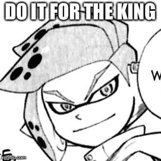  DO IT FOR THE KING | image tagged in emperor | made w/ Imgflip meme maker
