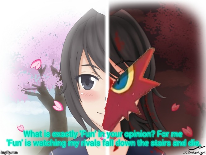 Yandere Blaziken | What is exactly 'Fun' in your opinion? For me 'Fun' is watching my rivals fall down the stairs and die. | image tagged in yandere blaziken | made w/ Imgflip meme maker