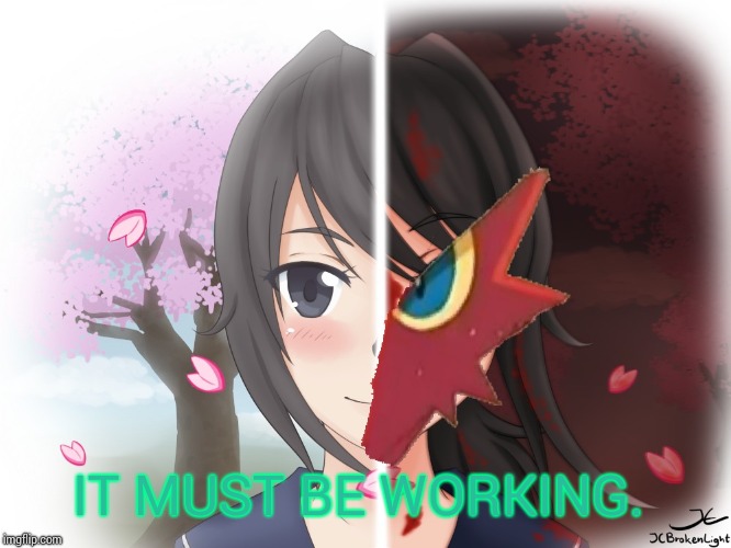 Yandere Blaziken | IT MUST BE WORKING. | image tagged in yandere blaziken | made w/ Imgflip meme maker