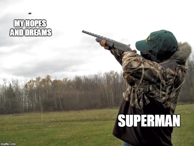 MY HOPES AND DREAMS; SUPERMAN | made w/ Imgflip meme maker
