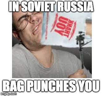 IN SOVIET RUSSIA; BAG PUNCHES YOU | image tagged in meme,pewdiepie,pewds,the office,in soviet russia | made w/ Imgflip meme maker