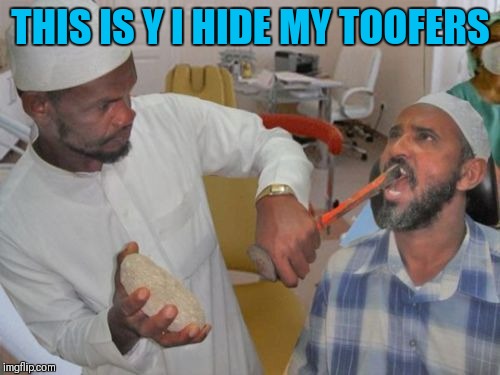 Obamacare Dentist | THIS IS Y I HIDE MY TOOFERS | image tagged in obamacare dentist | made w/ Imgflip meme maker