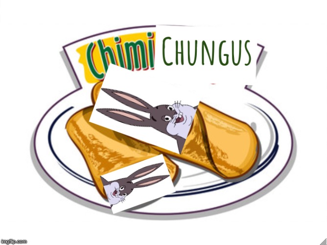 chimichungus | image tagged in big chungus,bugs bunny,fat,burrito | made w/ Imgflip meme maker