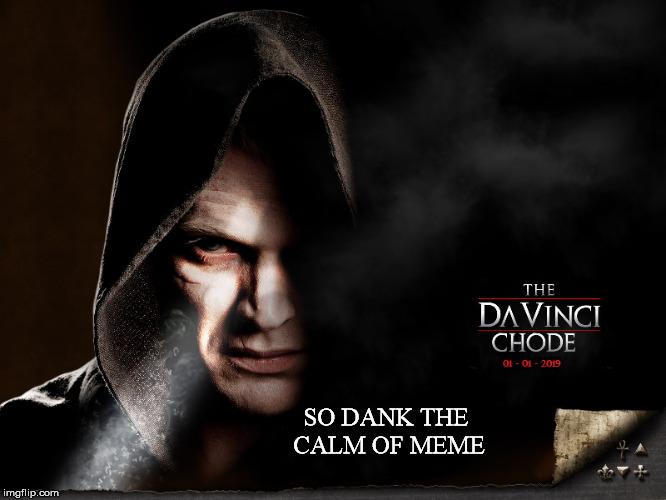 SO DANK THE CALM OF MEME | image tagged in davinci chode | made w/ Imgflip meme maker