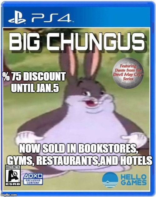 big chungus official cover art | % 75 DISCOUNT UNTIL JAN.5; NOW SOLD IN BOOKSTORES, GYMS, RESTAURANTS,AND HOTELS | image tagged in big chungus official cover art | made w/ Imgflip meme maker