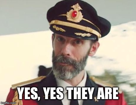 Captain Obvious | YES, YES THEY ARE | image tagged in captain obvious | made w/ Imgflip meme maker