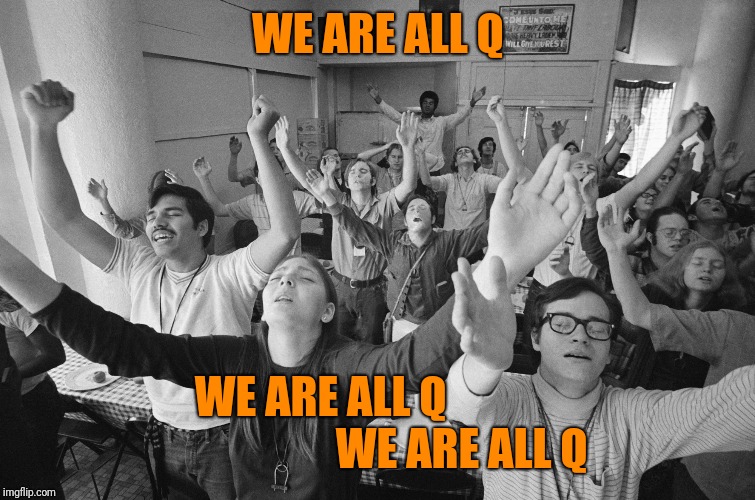 WE ARE ALL Q WE ARE ALL Q                               
WE ARE ALL Q | made w/ Imgflip meme maker