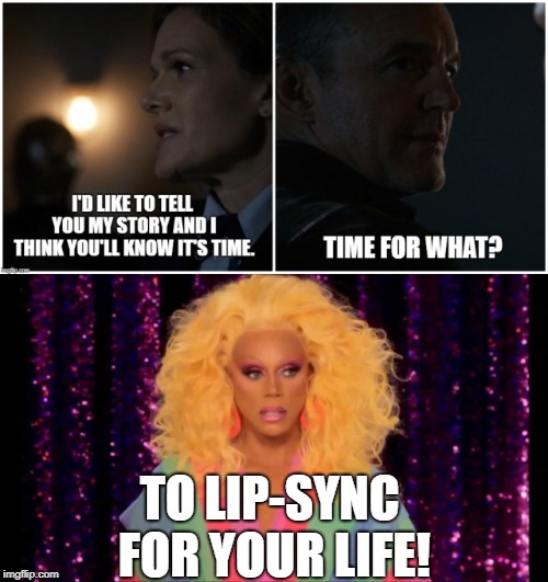 RuPaul's Agents of S.H.I.E.L.D. |  TO LIP-SYNC FOR YOUR LIFE! | image tagged in rupaul,rpdr,rupaul's drag race,phil coulson,agents of shield | made w/ Imgflip meme maker
