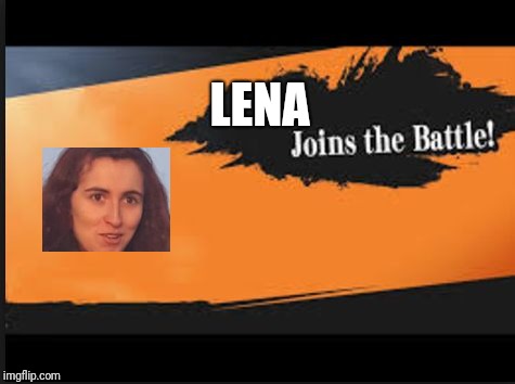 Joins The Battle! | LENA | image tagged in joins the battle | made w/ Imgflip meme maker