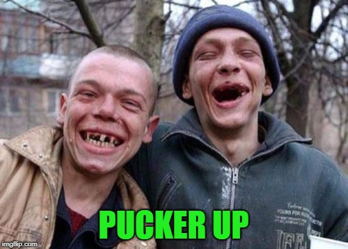 Ugly Twins Meme | PUCKER UP | image tagged in memes,ugly twins | made w/ Imgflip meme maker