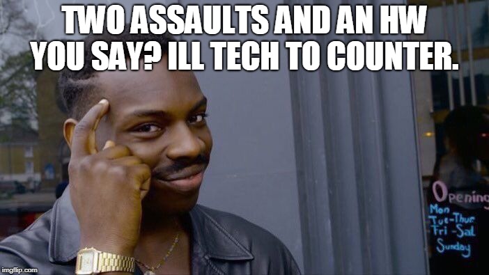 Roll Safe Think About It Meme | TWO ASSAULTS AND AN HW YOU SAY? ILL TECH TO COUNTER. | image tagged in memes,roll safe think about it | made w/ Imgflip meme maker