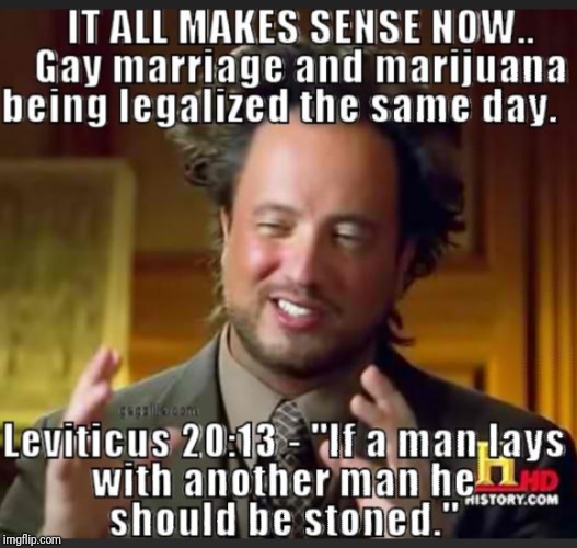 Get it? ;) | E | image tagged in stoned,gay marriage,marijuana,bible verse | made w/ Imgflip meme maker
