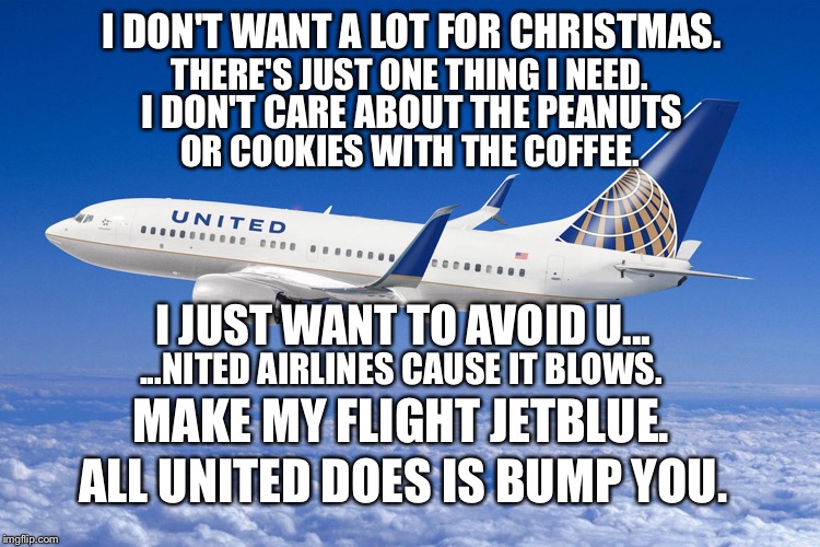 All I Want For Christmas Is Not United Airlines - Imgflip