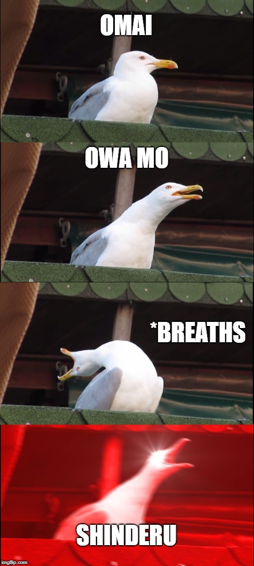 Inhaling Seagull Meme | OMAI; OWA MO; *BREATHS; SHINDERU | image tagged in memes,inhaling seagull | made w/ Imgflip meme maker
