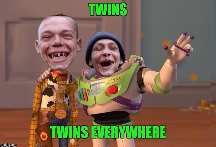 TWINS TWINS EVERYWHERE | made w/ Imgflip meme maker