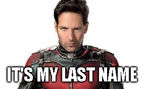 IT'S MY LAST NAME | made w/ Imgflip meme maker