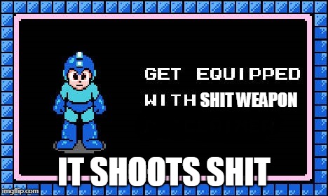 Get Equipped | SHIT WEAPON; IT SHOOTS SHIT | image tagged in get equipped | made w/ Imgflip meme maker