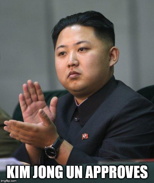 Kim Jong Un | KIM JONG UN APPROVES | image tagged in kim jong un | made w/ Imgflip meme maker