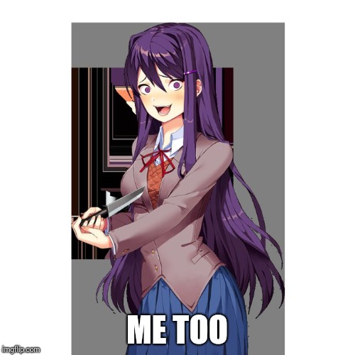 Yuri and knife | ME TOO | image tagged in yuri and knife | made w/ Imgflip meme maker
