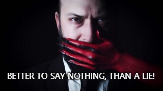 shhh | BETTER TO SAY NOTHING, THAN A LIE! | image tagged in lies,honesty,shhhh | made w/ Imgflip meme maker