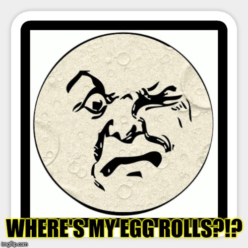 WHERE'S MY EGG ROLLS?!? | made w/ Imgflip meme maker