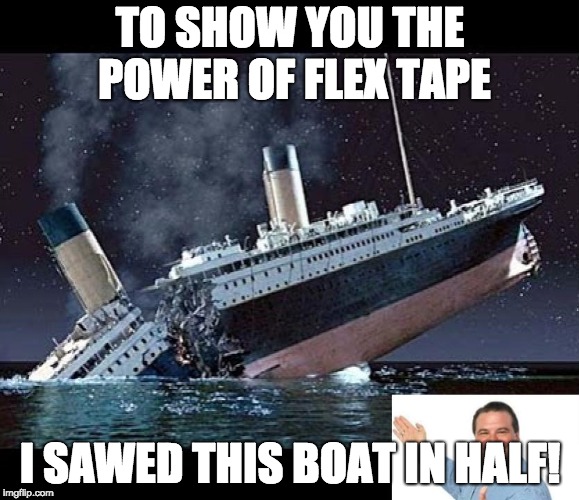 TO SHOW YOU THE POWER OF FLEX TAPE; I SAWED THIS BOAT IN HALF! | image tagged in phil swift,titanic | made w/ Imgflip meme maker