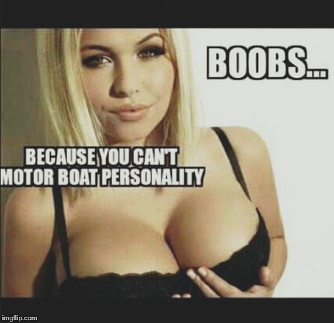 Boobs Motorboating | . | image tagged in boobs motorboating | made w/ Imgflip meme maker